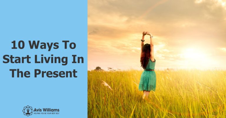 10 Ways to Start Living in The Present